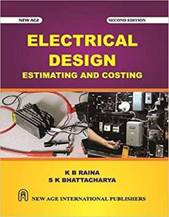 Electrical Design Estimating And Costing 1st Edition Buy Electrical Design Estimating And Costing 1st Edition By S K Bhattacharya K B Raina At Low Price In India Flipkart Com