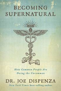 Becoming Supernatural  - How Common People Are Doing the Uncommon