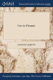 Une Vie D Homme Buy Une Vie D Homme By Albitte Gustave At Low Price In India Flipkart Com Une Vie D Homme Buy Une Vie D Homme By Albitte Gustave At Low Price In India Flipkart Com