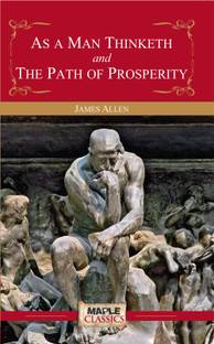 As A Man Thinketh And The Path Of Prosperity Buy As A Man Thinketh And The Path Of Prosperity By Allen James At Low Price In India Flipkart Com