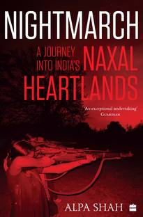 Nightmarch A Journey Into India S Naxal Heartlands Buy