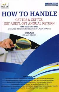 How To Handle Gst Tds Gst Tcs Gst Audit Gst Annual Return By Timir Baran Chatterjee Vivek Jalan Edition 2018 Buy How To Handle Gst Tds Gst Tcs Gst Vivek jalan is on facebook.