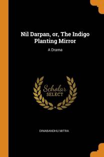 Nil Darpan, or, The Indigo Planting Mirror