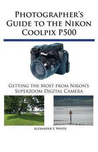 Photographer S Guide To The Nikon Coolpix P900 Buy Photographer S Guide To The Nikon Coolpix P900 By White Alexander S At Low Price In India Flipkart Com Photographer S Guide To The Nikon Coolpix P900 Buy Photographer S Guide To The Nikon Coolpix P900 By White Alexander S At Low Price In India Flipkart Com