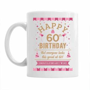 Pepronica Happy 60th Birthday Gift Idea For Women Still Looking Good At 60 Ceramic Coffee Mug Price In India Buy Pepronica Happy 60th Birthday Gift Idea For Women Still Looking Good