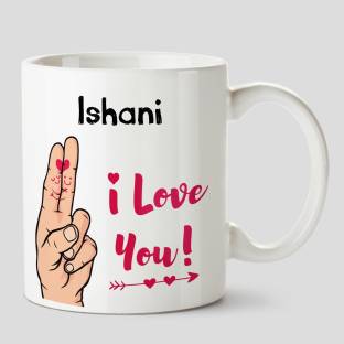 HUPPME I Love you Ishani Name Ceramic White Coffee - 330 ml Ceramic Coffee  Mug Price in India - Buy HUPPME I Love you Ishani Name Ceramic White Coffee  - 330 ml
