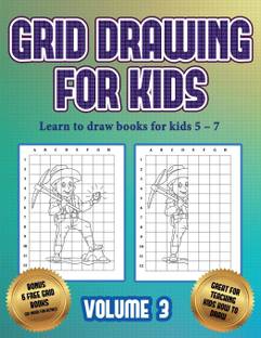 Learn To Draw Books For Kids 5 7 Grid Drawing For Kids Volume