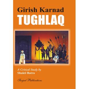 Tughlaq : A Critical Introduction, Complete Paraphrase, Summary with  Analysis, Notes, Reference to the context and Important Questions with  Answers: Buy Tughlaq : A Critical Introduction, Complete Paraphrase,  Summary with Analysis, Notes,