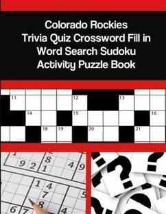 Colorado Rockies Trivia Quiz Crossword Fill In Word Search Sudoku Activity Puzzle Book Buy Colorado Rockies Trivia Quiz Crossword Fill In Word Search Sudoku Activity Puzzle Book By Depot Mega Media At