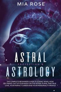 Astral Projection & Astrology: Buy Astral Projection & Astrology by Rose  Mia at Low Price in India | Flipkart.com