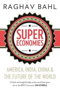 SuperEconomies: America, India, China and the Future of the World