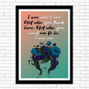 Designer Wall Poster I Am Who I Am Not Who You Think I Am Not Who