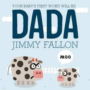 Your Baby S First Word Will Be Dada Buy Your Baby S First Word Will Be Dada By Fallon Jimmy At Low Price In India Flipkart Com