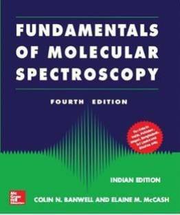 Fundamentals for Molecular Spectroscopy 4 Edition