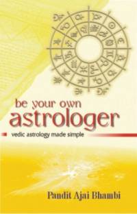 Be Your Own Astrologer  - Vedic Astrology Made Simple