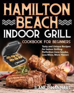 Hamilton Beach Indoor Grill Cookbook for Beginners Language: English Binding: Paperback Publisher: Independently Published Genre: Cooking ISBN: 9798557510998 Pages: 106 ₹1,216 ₹1,824 33% off