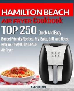 HAMILTON BEACH AIR FRYER Cookbook Language: English Binding: Paperback Publisher: Independently Published Genre: Cooking ISBN: 9781687326294, 9781687326294 Pages: 168 ₹1,393 ₹2,090 33% off