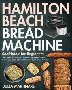 Hamilton Beach Bread Machine Cookbook for Beginners Language: English Binding: Paperback Publisher: Jake Cookbook Genre: Cooking ISBN: 9781954091597 Pages: 116 ₹1,623 ₹2,435 33% off