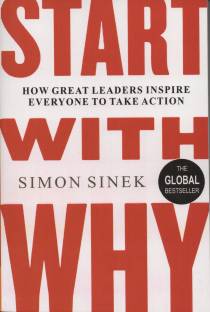 Start With Why How Great Leaders Inspire Everyone To Take Action Simon Sinek