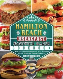 Hamilton Beach Breakfast Sandwich Maker Cookbook Language: English Binding: Paperback Publisher: John Champagne Genre: Cooking ISBN: 9781802443448 Pages: 112 ₹2,046 ₹3,069 33% off