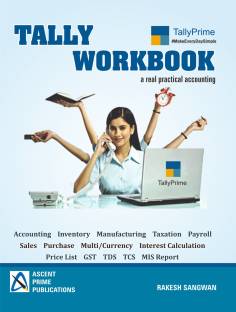Tally Workbook (Tally Prime ) A Real Practical Accounting/GST/inventory/manufacturing/taxation/payroll Etc Concept Included With Images Edition 2021