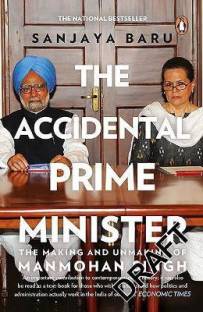 The Accidental Prime Minister  - The Making and Unmaking of Manmohan Singh