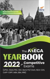 The Mega Yearbook 2022 for Competitive Exams (UPSC, State PSC, SSC, Bank PO/ Clerk, BBA, MBA, RRB, NDA, CDS, CAPF, CRPF) - 7th Edition