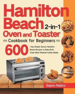 Hamilton Beach 2-in-1 Oven and Toaster Cookbook for Beginners Language: English Binding: Paperback Publisher: Stiven Li Genre: Cooking ISBN: 9781639351817 Pages: 98 ₹1,437 ₹2,156 33% off
