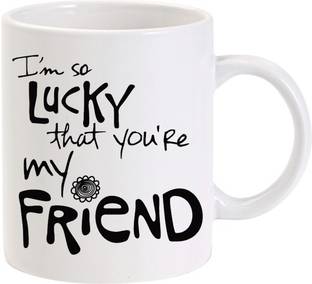 Lolprint I M So Lucky You Re My Friend Ceramic Mug Reviews Latest Review Of Lolprint I M So Lucky You Re My Friend Ceramic Mug Price In India Flipkart Com
