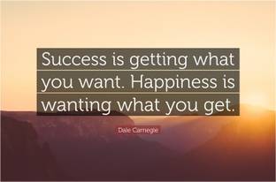 Success Is Getting What You Want Happiness Is Wanting What You Get Quote Poster Paper Print Quotes Motivation Posters In India Buy Art Film Design Movie Music Nature And