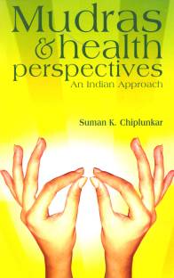 Mudras and Health Perspectives: An Indian Approach