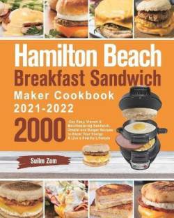 Hamilton Beach Breakfast Sandwich Maker Cookbook 2021-2022 Language: English Binding: Paperback Publisher: Henson Jones Genre: Cooking ISBN: 9781639351411 Pages: 108 ₹1,649 Free delivery