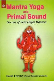 Mantra Yoga and Primal Sound  - Secrets of Seed (Bija) Mantras
