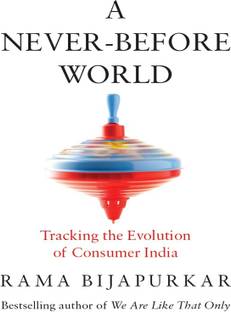 A Never-Before World  - Tracking the Evolution of Consumer India