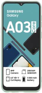 Add to Compare SAMSUNG Galaxy A03 Core (Green, 32 GB) 2 GB RAM | 32 GB ROM | Expandable Upto 1 TB 16.51 cm (6.5 inch) HD+ Display 8MP Rear Camera | 5MP Front Camera 5000 mAh Battery 1 Year Manufacturer Warranty for Device and 6 Months Manufacturer Warranty for In-Box ₹8,190 Free delivery Bank Offer