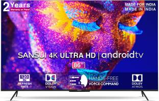 Add to Compare Sansui 218 cm (86 inch) Ultra HD (4K) LED Smart Android TV Operating System: Android Ultra HD (4K) 3840 x 2160 Pixels 1 Year Comprehensive Warranty on Product ₹1,66,990 ₹1,80,990 7% off Free delivery Bank Offer