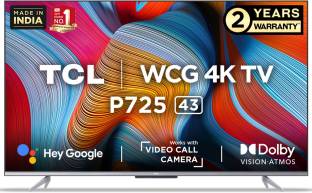 Add to Compare TCL P725 108 cm (43 inch) Ultra HD (4K) LED Smart Android TV 4.419 Ratings & 3 Reviews Operating System: Android Ultra HD (4K) 3840 × 2160 Pixels 2 Year Product Warranty ₹28,990 ₹50,990 43% off