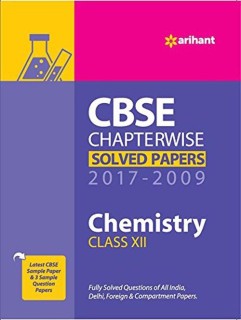 CBSE CHAPTERWISE SOLVED PAPERS CLASS 12 CHEMISTRY 2017-2009