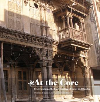 At The Core Understanding The Built Heritage Of Surat And Rander Buy At The Core Understanding The Built Heritage Of Surat And Rander By Manvita Baradi Meghna Malhotra At Low Price In India
