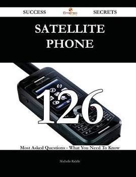 Satellite Phone 126 Success Secrets 126 Most Asked Questions On Satellite Phone What You Need To Know Buy Satellite Phone 126 Success Secrets 126 Most Asked Questions On Satellite Iridium, inmarsat, globalstar & spot.