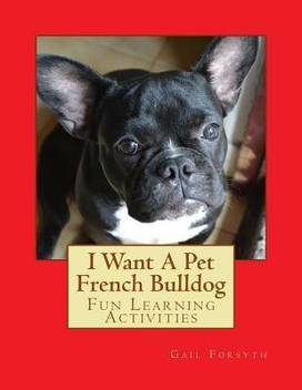 I Want A Pet French Bulldog Buy I Want A Pet French Bulldog By Forsyth Gail At Low Price In India Flipkart Com