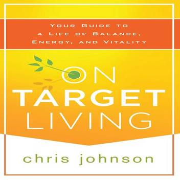 On Target Living Your Guide To A Life Of Balance Energy And