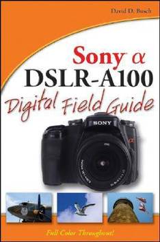 Sony Alpha Dslr A100 Digital Field Guide Buy Sony Alpha Dslr A100 Digital Field Guide By Busch David D At Low Price In India Flipkart Com