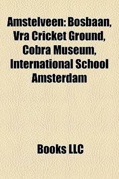 Amstelveen Bosbaan Vra Cricket Ground Cobra Museum International School Amsterdam Buy Amstelveen Bosbaan Vra Cricket Ground Cobra Museum International School Amsterdam By Llc Books At Low Price In India Flipkart Com There are three cricket grounds in the world on which every cricketer would love to play at least once in his. flipkart