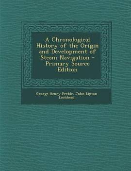 Chronological History Of The Origin And Development Of Steam Navigation Buy Chronological History Of The Origin And Development Of Steam Navigation By Preble George Henry At Low Price In India Flipkart Com