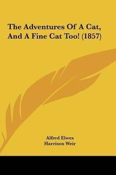The Adventures Of A Cat And A Fine Cat Too 1857 Buy The Adventures Of A Cat And A Fine Cat Too 1857 By Elwes Alfred At Low Price In India Flipkart Com