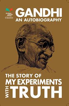 The Story Of My Experiments With Truth Gandhi An Autobiography