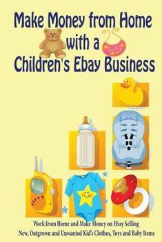 Make Money From Home With A Children S Ebay Business Buy Make