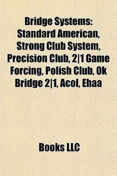 Bridge Systems Standard American Strong Club System Precision Club 2 1 Game Forcing Polish Club Ok Bridge 2 1 Acol Ehaa Buy Bridge Systems Standard American Strong Club System Precision Club 2 1 Game Forcing