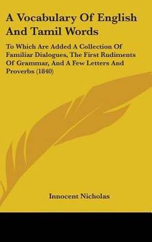 A Vocabulary Of English And Tamil Words To Which Are Added A Collection Of Familiar Dialogues The First Rudiments Of Grammar And A Few Letters And Proverbs 1840 Buy A Vocabulary Of Picture paints a thousand words. a vocabulary of english and tamil words to which are added a collection of familiar dialogues the first rudiments of grammar and a few letters and